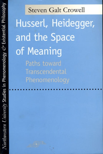 Husserl Heidegger and the Space of Meaning