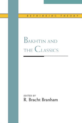 Bakhtin and the Classics Rethinking Theory