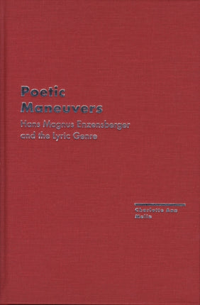 Poetic Maneuvers Hans Magnus Enzensberger and the