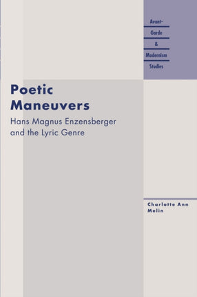 Poetic Maneuvers Hans Magnus Enzensberger and the