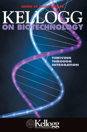 Kellogg on Biotech Shaping the TwentyFirst Century