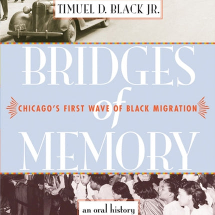 Bridges of Memory Chicagos First Wave of Black