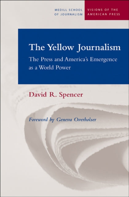 The Yellow Journalism: The Press and America's Emergence as a World Power