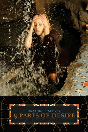 Heather Raffos 9 Parts of Desire A Play