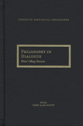 Philosophy in Dialogue Platos Many Devices Topics