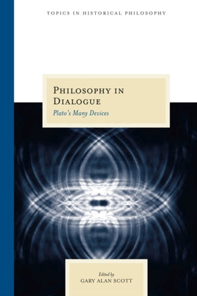 Philosophy in Dialogue Platos Many Devices Topics