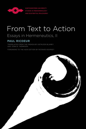 From Text to Action Essays in Hermeneutics II Northwestern University Studies in Phenomenology  Existential Philosophy Northwestern University  in Phenomenology and Existential Philosophy