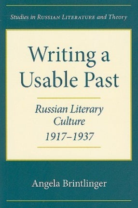 Writing a Usable Past Russian Literary Culture