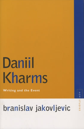 Daniil Kharms Writing and the Event Avantgarde and Modernism Studies AvantGarde and Modernism Studies Paperback