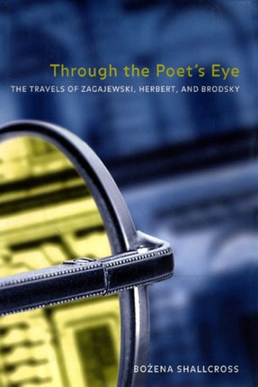 Through the Poets Eye The Travels of Zagajewski