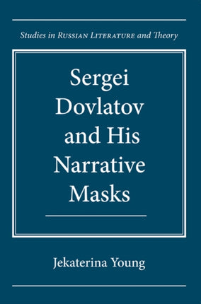 Sergei Dovlatov and His Narrative Masks Studies