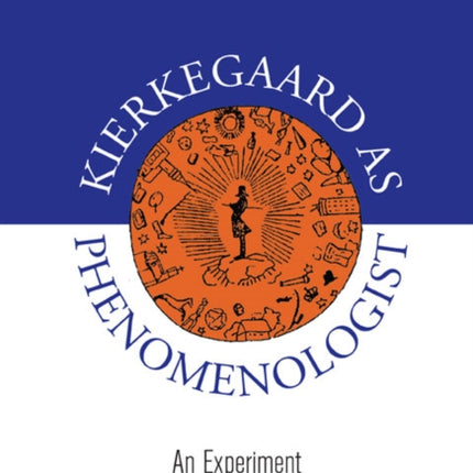 Kierkegaard as Phenomenologist An Experiment