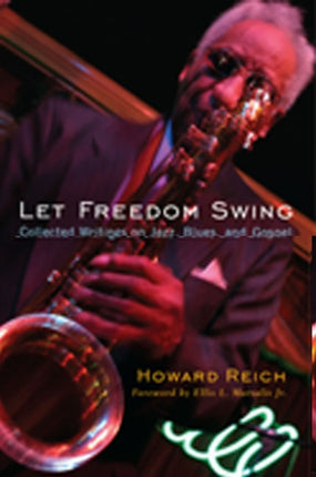 Let Freedom Swing Collected Writings on Jazz