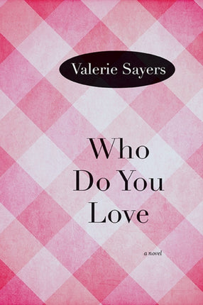 Who Do You Love A Novel