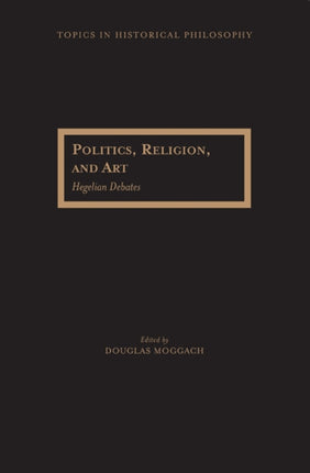 Politics Religion and Art Hegelian Debates Topics