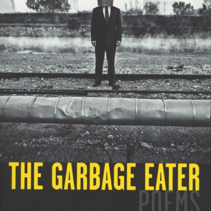 The Garbage Eater Poems
