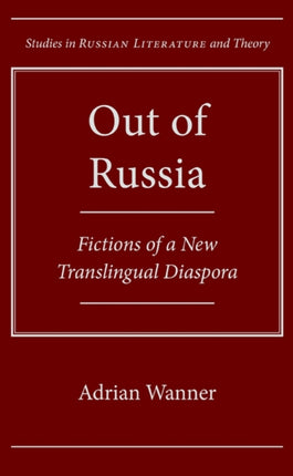 Out of Russia Fictions of a New Translingual