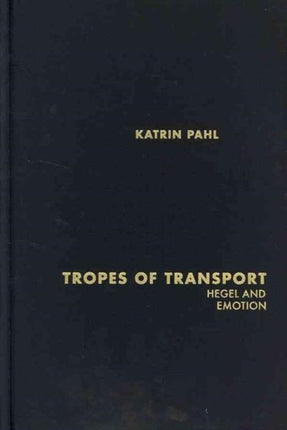 Tropes of Transport Hegel and Emotion Topics in