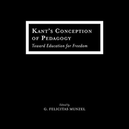 KantS Conception of Pedagogy Toward Education for