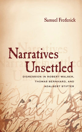 Narratives Unsettled Digression in Robert Walser