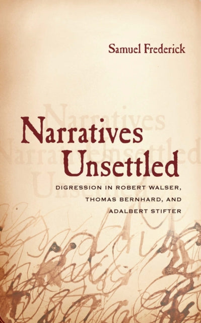 Narratives Unsettled Digression in Robert Walser