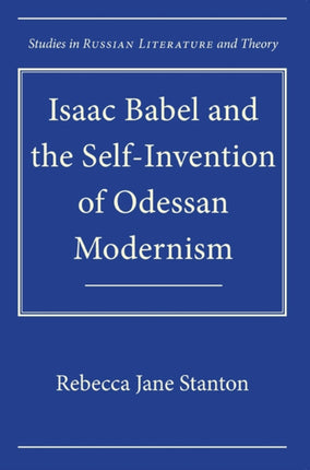 Isaac Babel and the SelfInvention of Odessan