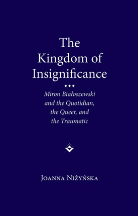 The Kingdom of Insignificance Miron Bialoszewski