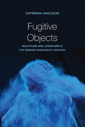 Fugitive Objects Sculpture and Literature in the