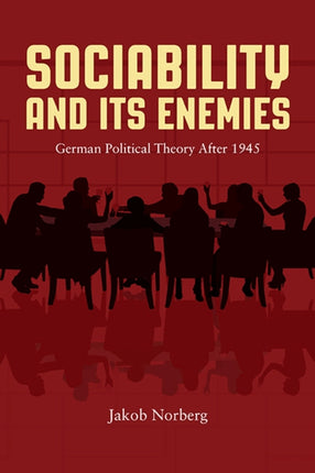 Sociability and Its Enemies German Political