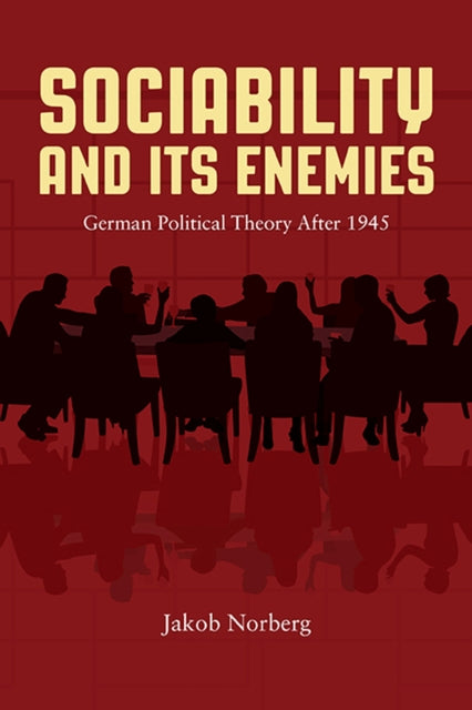 Sociability and Its Enemies German Political