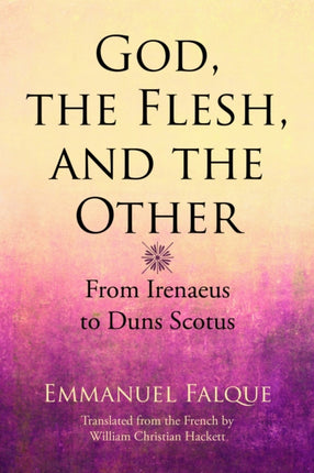 God the Flesh and the Other From Irenaeus to Duns