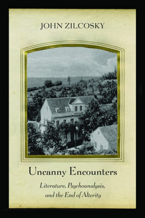 Uncanny Encounters Literature Psychoanalysis and