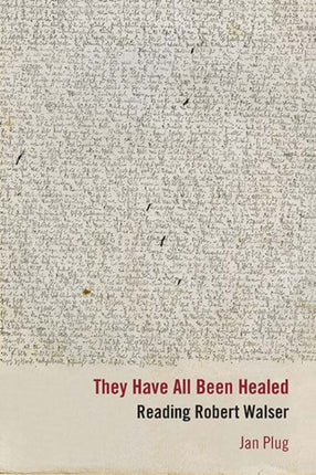 They Have All Been Healed Reading Robert Walser