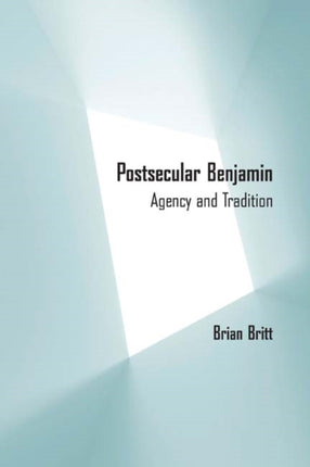 Postsecular Benjamin Agency and Tradition