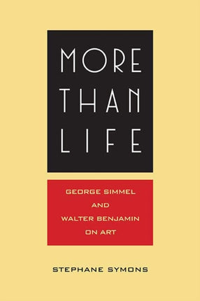 More Than Life: Georg Simmel and Walter Benjamin on Art