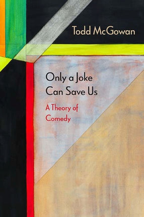Only a Joke Can Save Us A Theory of Comedy