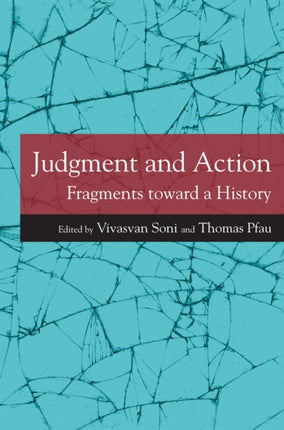 Judgment and Action Fragments Toward a History