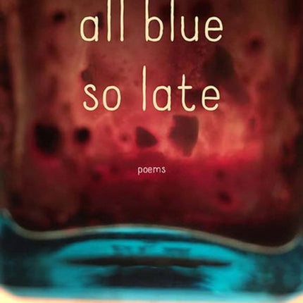 All Blue So Late