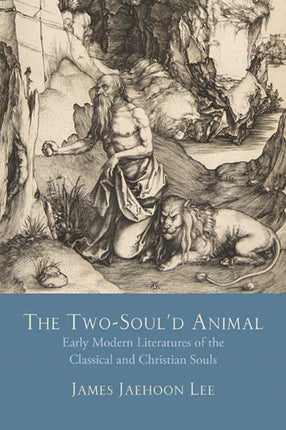 The TwoSould Animal Early Modern Literatures of