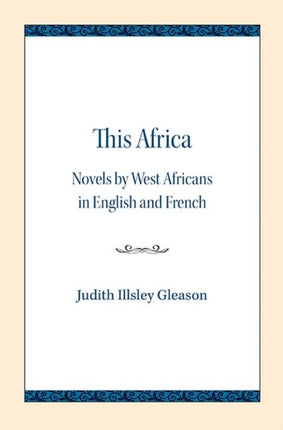 This Africa: Novels by West Africans in English and French