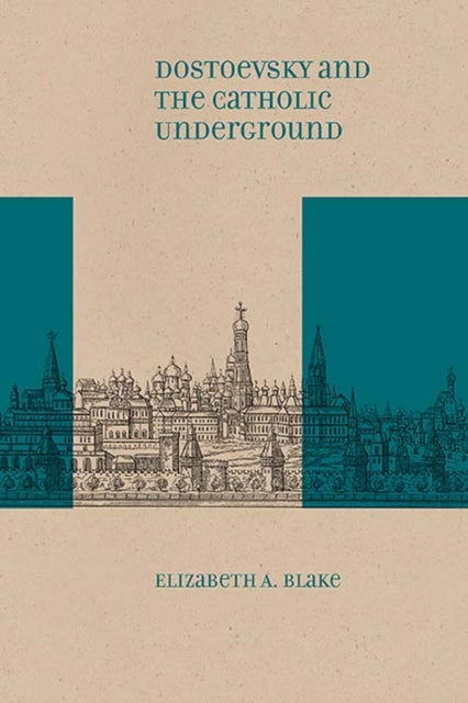 Dostoevsky and the Catholic Underground