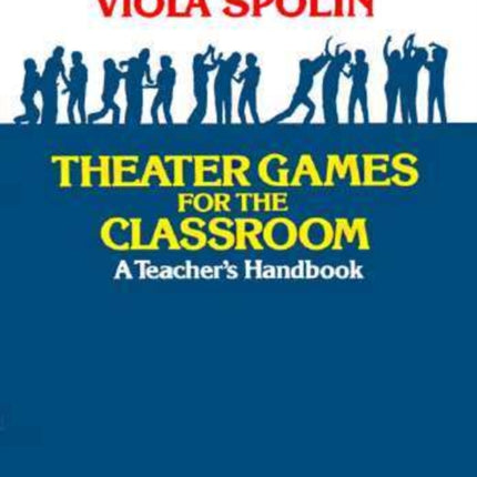 Theater Games for the Classroom A Teachers
