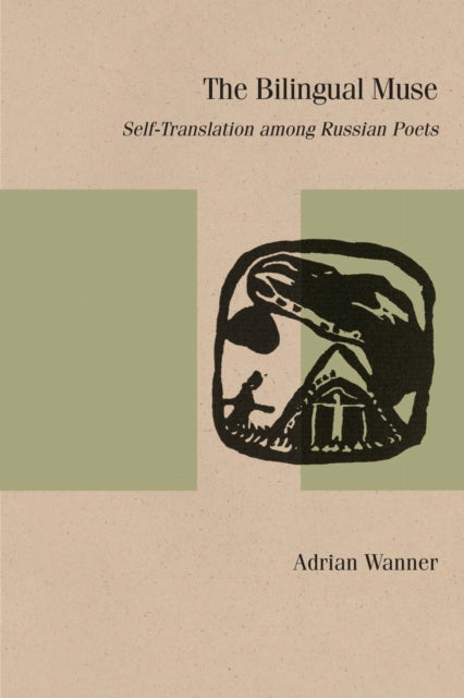 The Bilingual Muse SelfTranslation Among Russian Poets Studies in Russian Literature and Theory