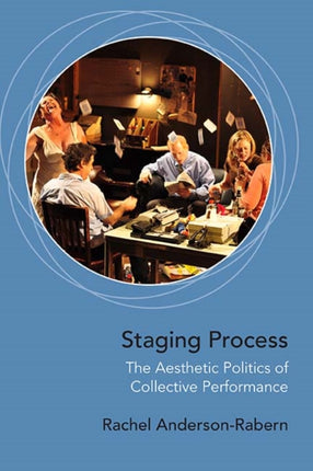 Staging Process The Aesthetic Politics of