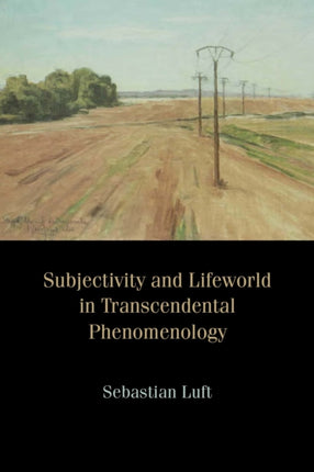 Subjectivity and Lifeworld in Transcendental