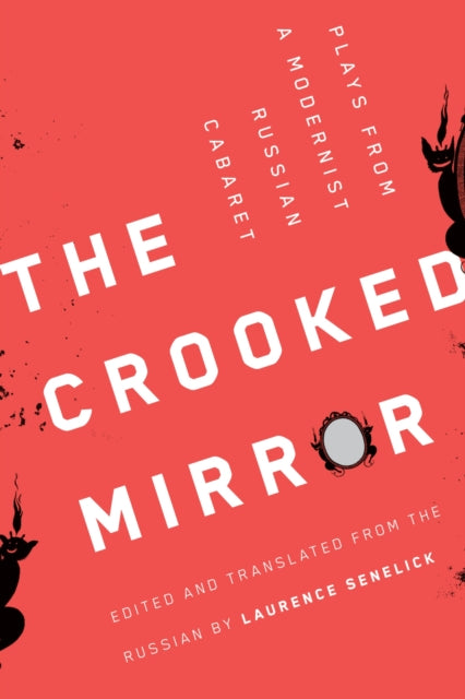 The Crooked Mirror: Plays from a Modernist Russian Cabaret