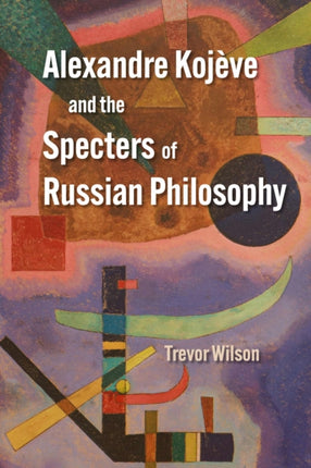 Alexandre Kojève and the Specters of Russian