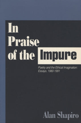 In Praise of the Impure Poetry and the Ethical