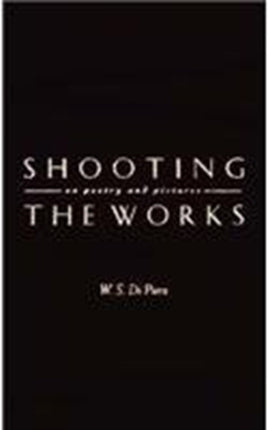Shooting the Works On Poetry and Pictures