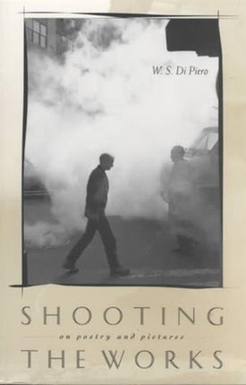 Shooting the Works On Poetry and Pictures